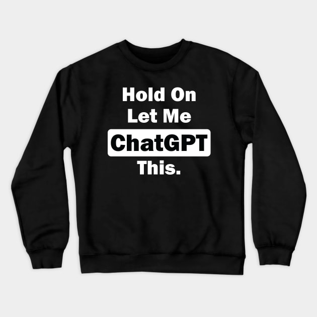 Hold on let me  ChatGPT this Crewneck Sweatshirt by teestaan